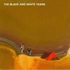 The Black And White Years - The Black And White Years