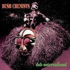 The Bush Chemists - Dub Outernational