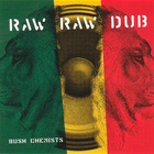 The Bush Chemists - Raw Raw Dub