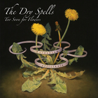 The Dry Spells - Too Soon For Flowers