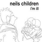 Neils Children - I'm Ill (CDS)