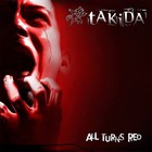 Takida - All Turns Red