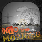 Zach Deputy - Into The Morning