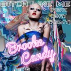 Brooke Candy - Bitch Like Me (CDS)