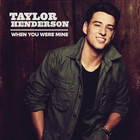 Taylor Henderson - When You Were Mine (CDS)