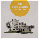 The Rocketboys - Build Anyway
