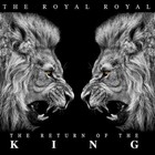 The Royal Royal - The Return Of The King