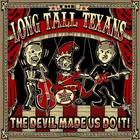 Long Tall Texans - The Devil Made Us Do It