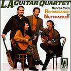 Los Angeles Guitar Quartet - Dances From Renaissance To Nutcracker