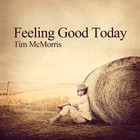Tim Mcmorris - Feeling Good Today (CDS)