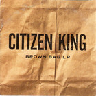 Citizen King - Brown Bag (Vinyl)