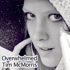 Tim Mcmorris - Overwhelmed (CDS)