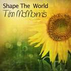 Tim Mcmorris - Shape The World (CDS)