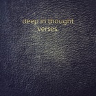 Deep In Thought - Verses