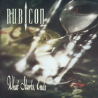 Rubicon - What Starts, Ends