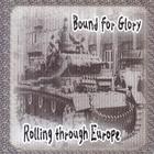 Bound For Glory - Rolling Through Europe (Live)