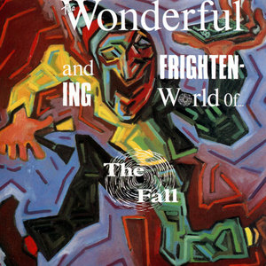 The Wonderful And Frightening World Of The Fall CD1