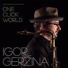 Igor Gerzina - One Click World