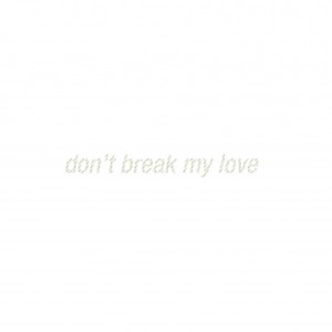 Don't Break My Love (EP)