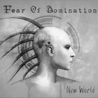Fear Of Domination - New World (CDS)