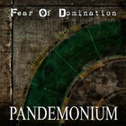 Fear Of Domination - Pandemonium (CDS)