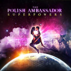 The Polish Ambassador - Superpowers