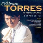 Alvaro Torres - 12 Grandes Exitos