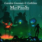 MorPheuSz - Garden Gnomes And Goblins