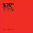 Sutcliffe Jugend - The Fall Of Nature