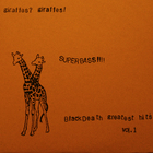 Giraffes? Giraffes! - Superbass!!!! (Black Death Greatest Hits Vol.1)