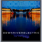 BoomBox - Downriverelectric