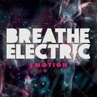 Breathe Electric - Emotion