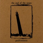 The End Of The Ocean - Pacific - Atlantic