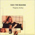 Virginia Astley - Had I The Heavens