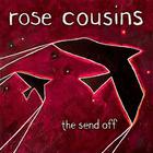 Rose Cousins - The Send Off