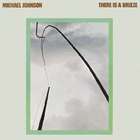 MIchael Johnson - There Is A Breeze (Reissue 2009)