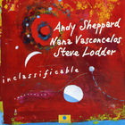 Andy Sheppard - Inclassificable (With Nana Vasconcelos & Steve Lodder)