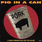 Pig In A Can - A New Perspective On The Blues