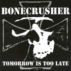 bonecrusher - Tomorrow Is Too Late