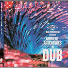 Ambient Adventures In Dub