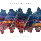 Matthew And The Atlas - Other Rivers