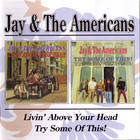 Jay & the Americans - Livin' Above Your Head & Try Some Of These