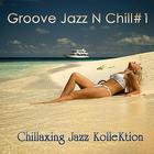 Chillaxing Jazz Kollektion - Groove Jazz N Chill #1