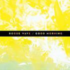 Rogue Wave - Good Morning (CDS)