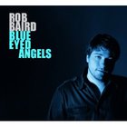 Rob Baird - Blue Eyed Angels
