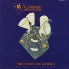 Planetary Assault Systems - The Electronic Funk Machine