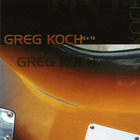 Greg Koch - 13 X 12 CD1