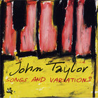 John Taylor - Songs And Variations