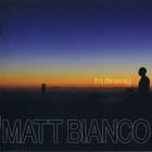 Matt Bianco - Hideaway