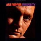 Art Pepper - Intensity (Remastered 1997)